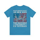 Unyielding Valor: 'Never Underestimate an Old Man Who Defended Your Country' US Veteran Military Design T-Shirt