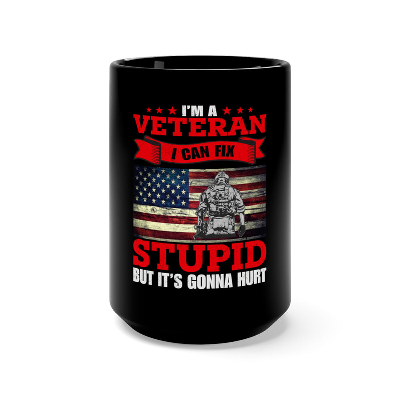 Stalwart Veteran: 15oz Black Military Design Mug - Fixing Stupid Comes with Consequences