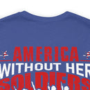 America Without Her Soldiers: Military Design T-Shirt Honoring Our Heroes