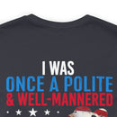 From Polite to Veteran: Military Design T-Shirt - 'Once a Polite & Well-Mannered Young Lady, Now a Proud Veteran'