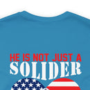 Father's Pride: 'He is Not Just a Soldier, He is My Son' Military Design T-Shirt - Proud Army Dad