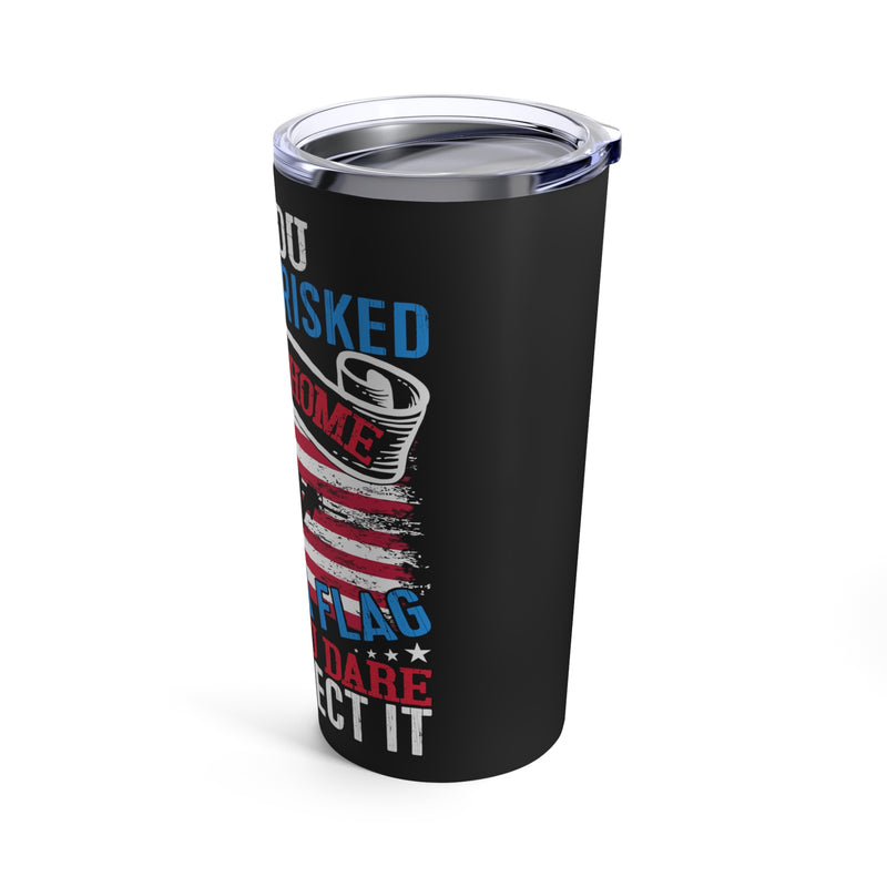 Respect the Flag - 20oz Military Design Tumbler: 'Don't Disrespect What You Haven't Risked' - Black Background