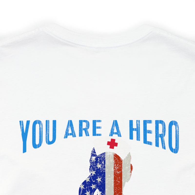 SAVE ONE LIFE YOU ARE A HERO, SAVE 100 LIVES YOU ARE A NURSE" - Inspirational Military-Style Design T-Shirt