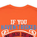 Bold Military Design T-Shirt: Show Respect for the Flag with 'If You Haven't Risked Coming Home Under a Flag, Don't You Dare Disrespect It