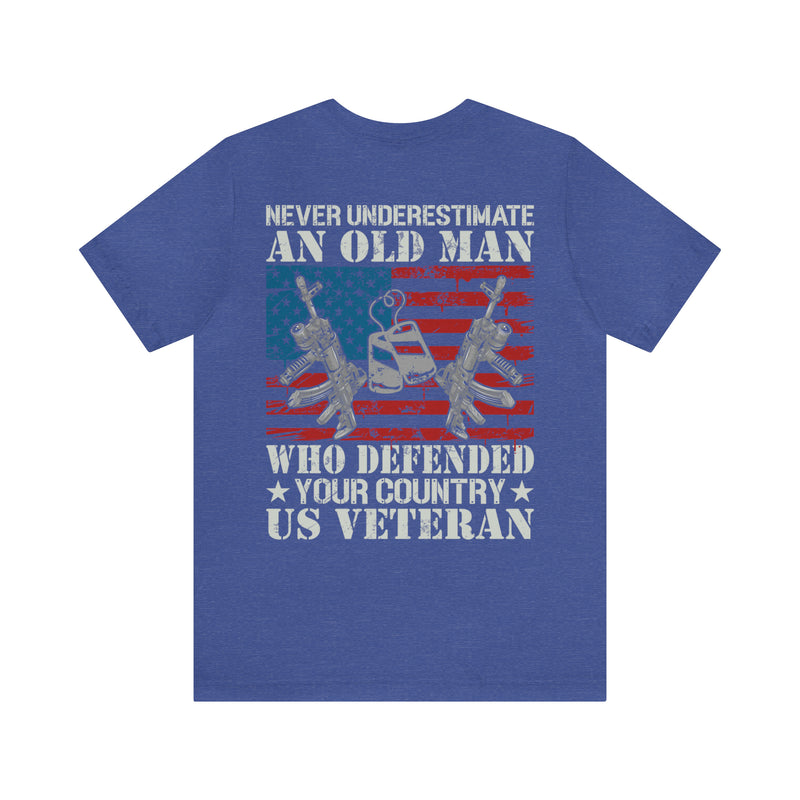 Unyielding Valor: 'Never Underestimate an Old Man Who Defended Your Country' US Veteran Military Design T-Shirt