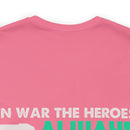 Heroic Warriors T-Shirt: In War, Heroes Outnumber Soldiers Ten to One