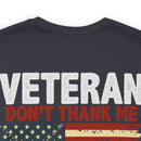 Never Forgotten: Veteran Don't Thank Me, Thank My Brothers Who Never Came Back - Military Design T-Shirt