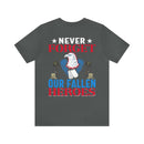 Never Forget Our Fallen Heroes - Military Design T-Shirt