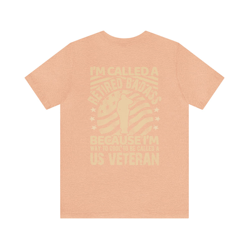 Retired Badass Military Design T-Shirt: Too Cool to Be Just a US Veteran