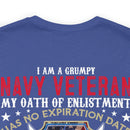 Bold and Unapologetic: Military Design T-Shirt - 'I Am a Grumpy Navy Veteran - My Oath of Enlistment Has No Expiration Date - Proudly Sarcasm-Driven