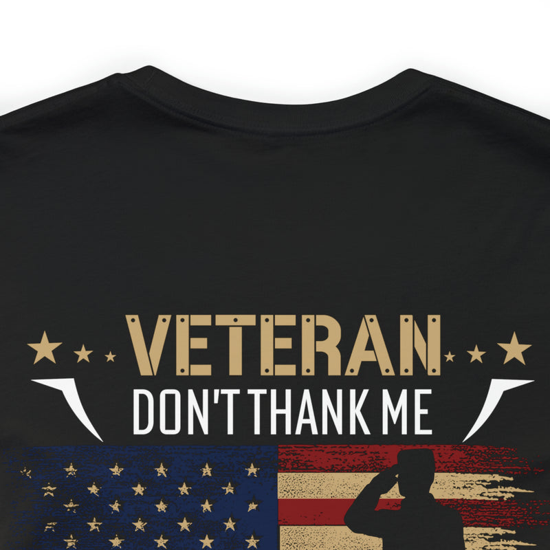 Remembering Our Fallen Brother: Veteran Don't Thank Me, Thank Him - Military Design T-Shirt