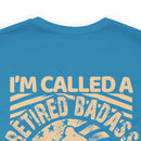 Retired Badass Military Design T-Shirt: Too Cool to Be Just a US Veteran