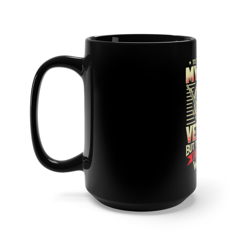 To the World, My Dad is a Veteran: 15oz Military Design Black Mug - A Symbol of Love and Gratitude