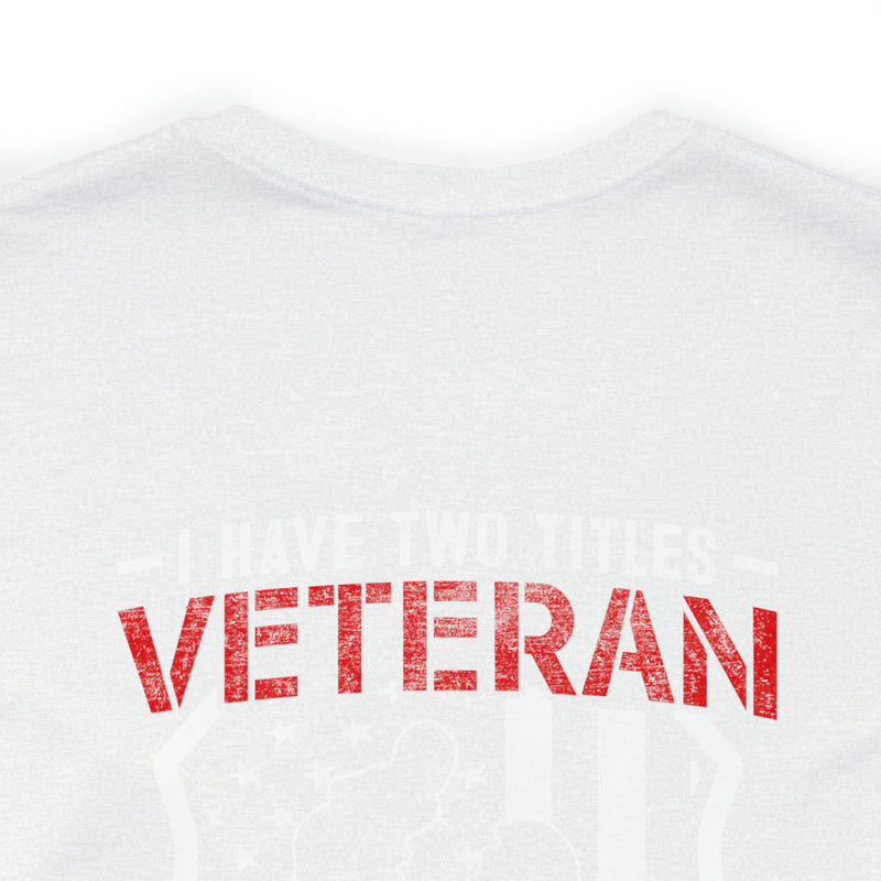 Proud Veteran & Loving Papa: Military Design T-Shirt with Dual Titles