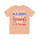Empowering and Proud: Military Design T-Shirt - 'Being a Wife is a Choice, Being a Veteran's Wife is a Privilege