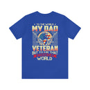 To the World, My Dad is a Veteran, But to Me, That Veteran is My World - Military Design T-Shirt