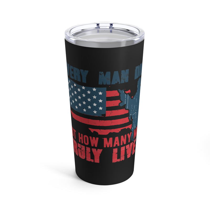 Every Man Dies, but How Many Truly Live? 20oz Military Design Tumbler - Black Background