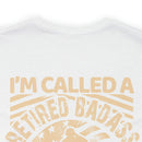 Retired Badass Military Design T-Shirt: Too Cool to Be Just a US Veteran