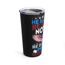 Proud Veteran's Wife 20oz Military Design Tumbler: 'He Served, He Sacrificed, He Regrets Nothing - He Is My Hero' - Black Background