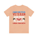 Dual Titles of Strength: Military Design T-Shirt - 'I Have Two Titles - Veteran and Mom, and I Rock Them Both!'
