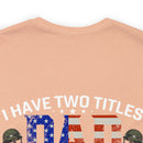 Military-Inspired 'I Have Two Titles - Dad and Papa and I Rock Them Both' Graphic Print T-Shirt