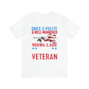 From Polite to Veteran: Military Design T-Shirt - 'Once a Polite & Well-Mannered Young Lady, Now a Proud Veteran'