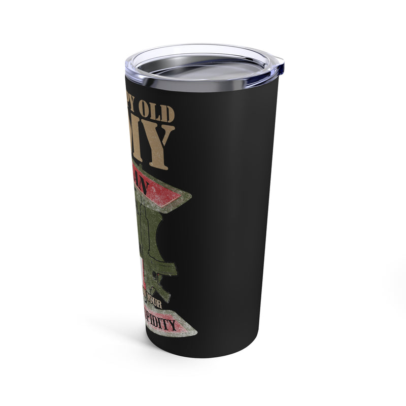 Grumpy Old Army Veteran: Sarcasm Level Tailored to Your Stupidity 20oz Military Design Tumbler - Black Background