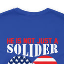 Father's Pride: 'He is Not Just a Soldier, He is My Son' Military Design T-Shirt - Proud Army Dad