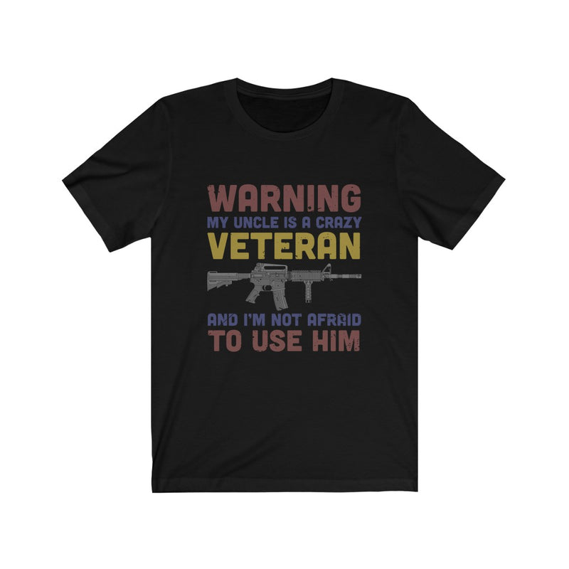 US Military Warning My Uncle is a Crazy Veteran Unisex Short Sleeve Shirt.