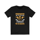 US Firefighter we the willing led by the unknowing are doing the impossible for the ungrateful Unisex Short Sleeve Shirt.