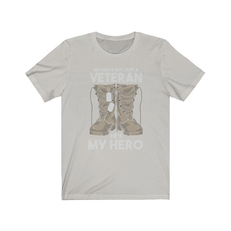 US Military My Dad is not a Just Veteran It's my Hero Unisex Short Sleeve Shirt.