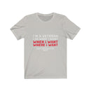 US Military I'M A veteran I Do Want I Want Unisex Short Sleeve Shirt.