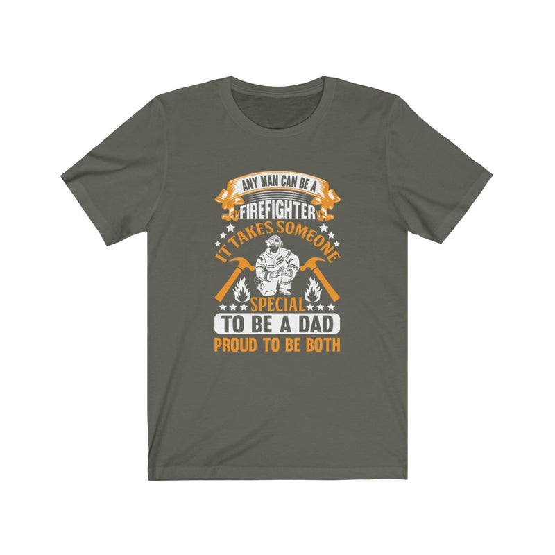 US Any Man Can Be A Firefighter It Takes Someone Special Unisex Short Sleeve Shirt.