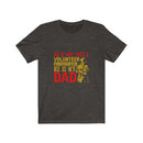US He is not just a volunteer firefighter he is my dad Unisex Short Sleeve Shirt.