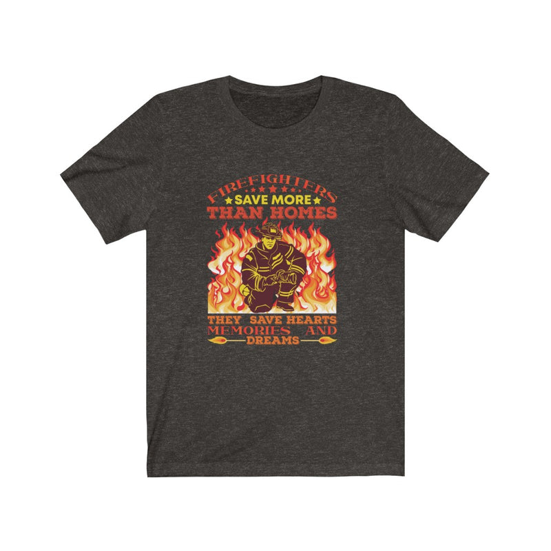 US Firefighter Save More than Homes They Save Hearts Memories and Dreams Unisex Short Sleeve Shirt.