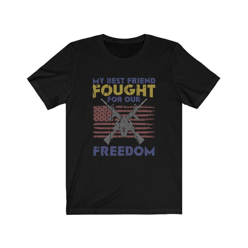 US Military Fought For Our Freedom Unisex Short Sleeve Shirt.