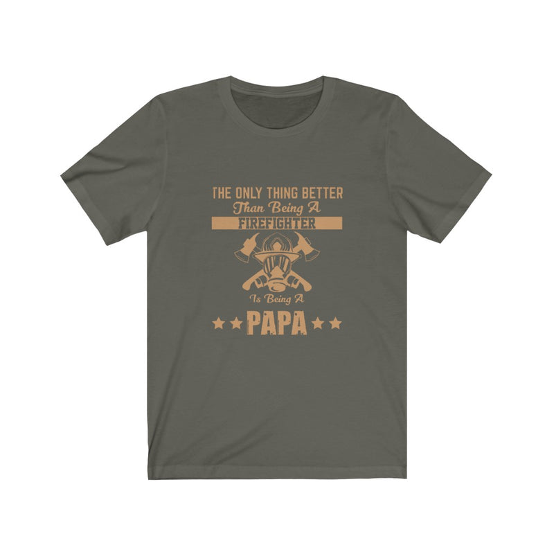 US The only thing better than a firefighter is being a papa Unisex Short Sleeve Shirt.