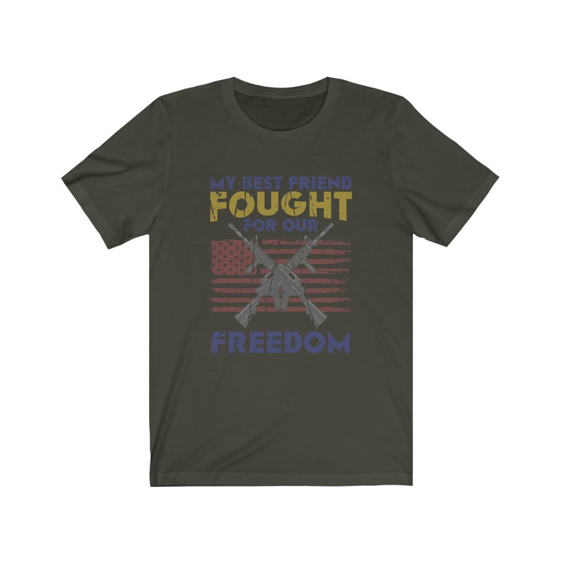 US Military Fought For Our Freedom Unisex Short Sleeve Shirt.