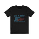 US Military 22 A Day Veteran Lives Matters Unisex Short Sleeve Shirt.