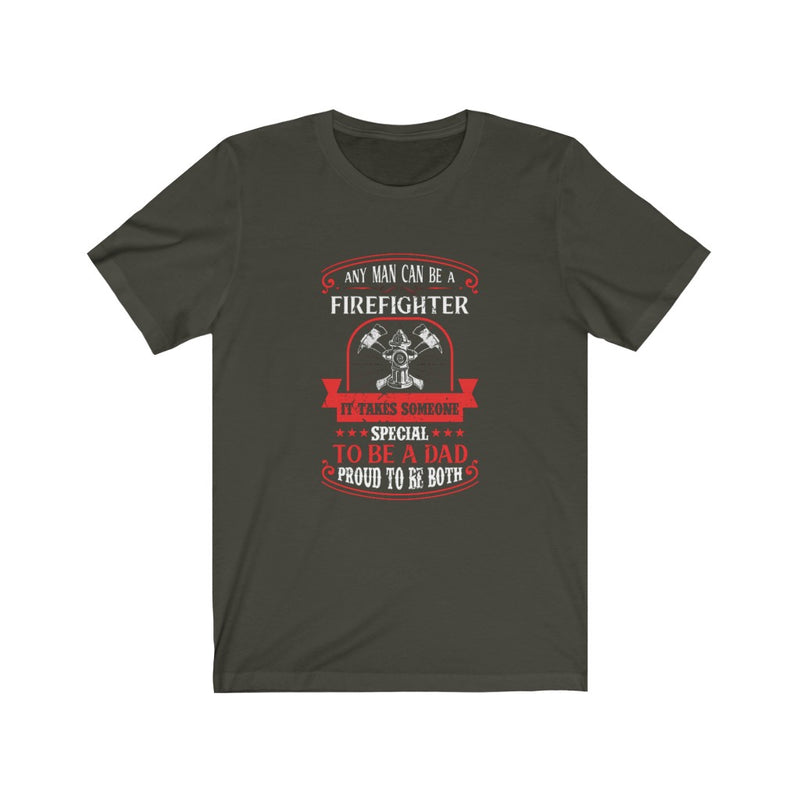 US A Firefighter It Takes Someone Special To Ba A Dad Proud To Be Both Unisex Short Sleeve Shirt.
