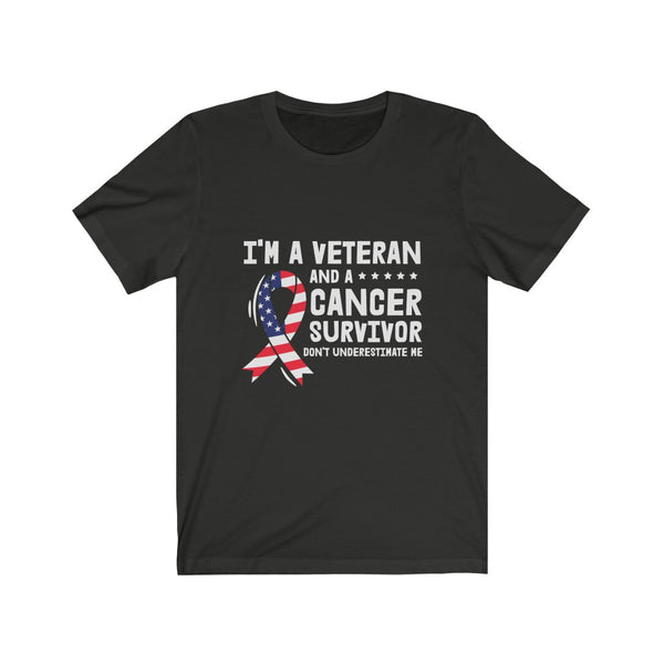 US Military I'M A Veteran And a Cancer Survivor Don't Underestimate Me Unisex Short Sleeve Shirt.