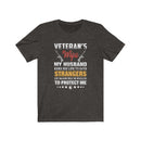 US Military Veteran Wife My Husband Risks His Life Unisex Short Sleeve Shirt.