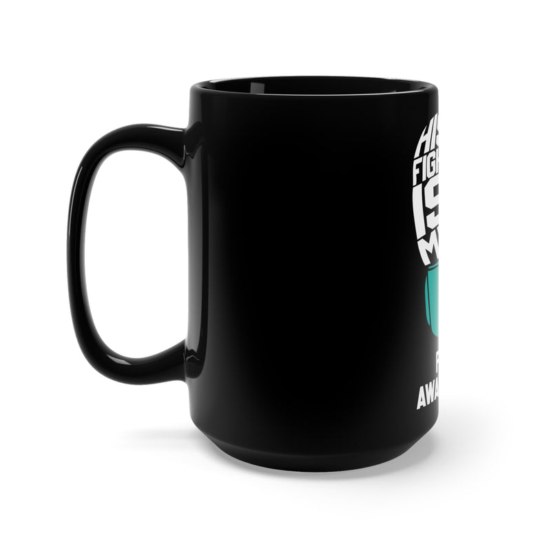 Empowering Black Mug 15oz: His Fight is My Fight - PTSD Awareness and Support