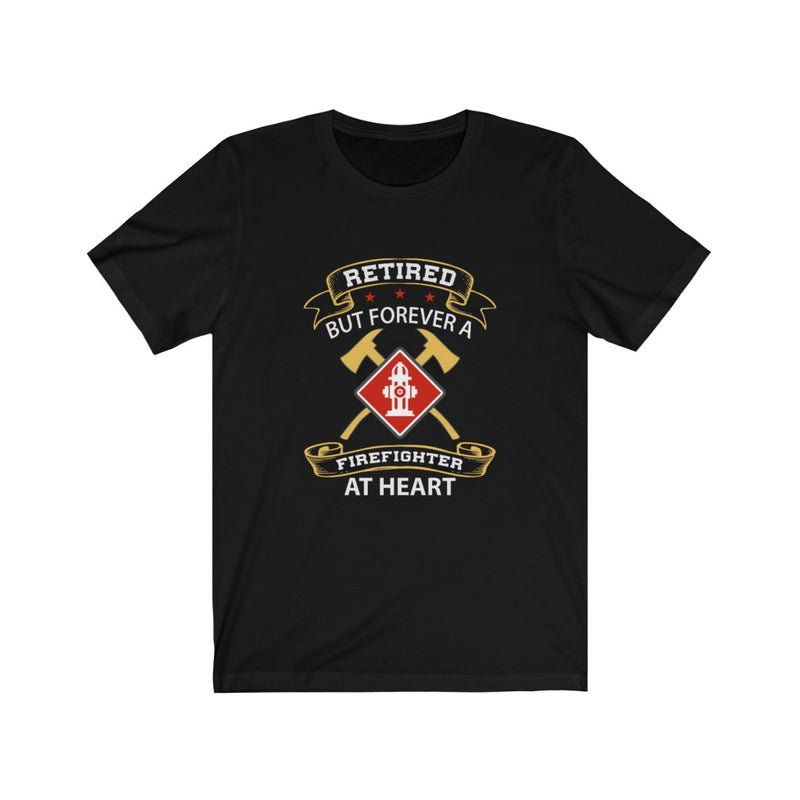US Retired But Forever a Firefighter at Heart Unisex Short Sleeve Shirt.