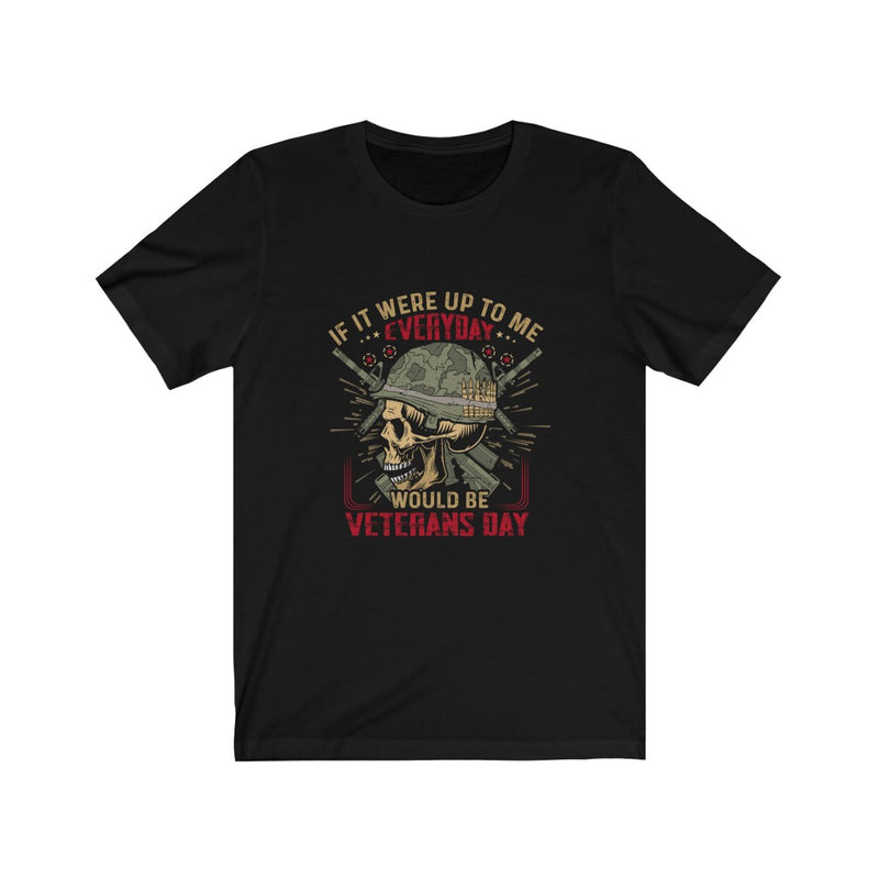 US Air Force if it were up to me everyday would be veterans day Unisex Short Sleeve Shirt.