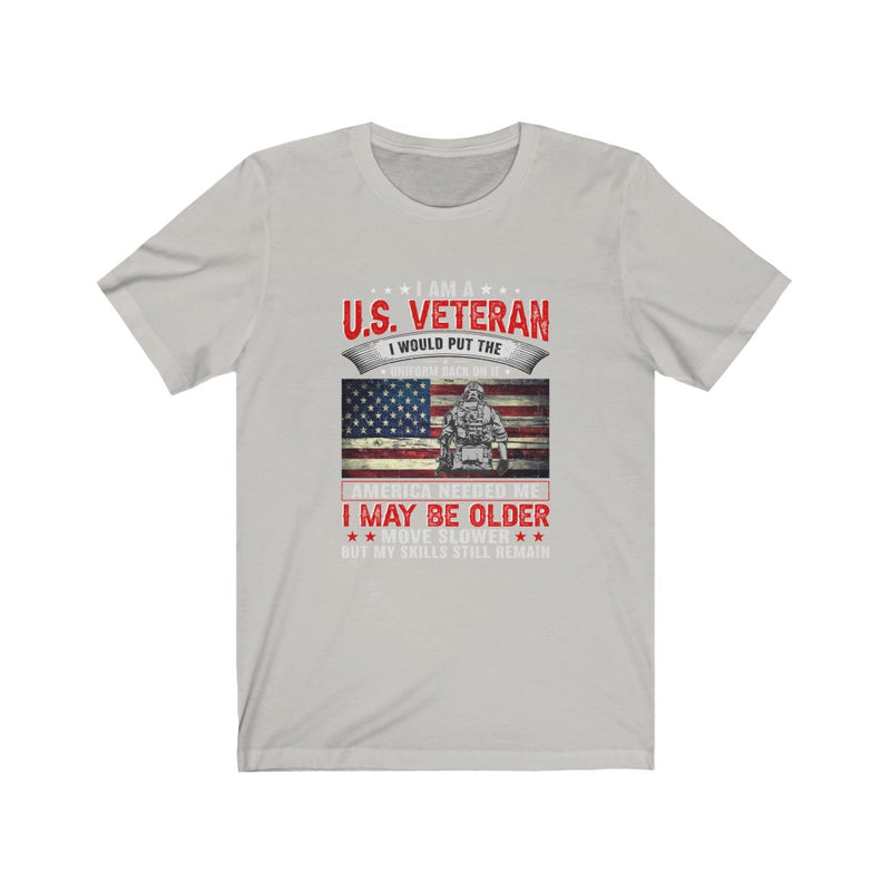 US Military America Needed Me I May Be Older Veteran Unisex Short Sleeve Shirt.