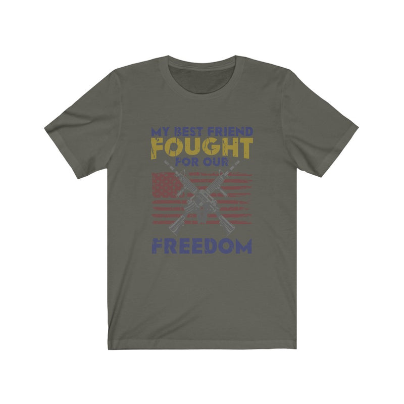 US Military Fought For Our Freedom Unisex Short Sleeve Shirt.