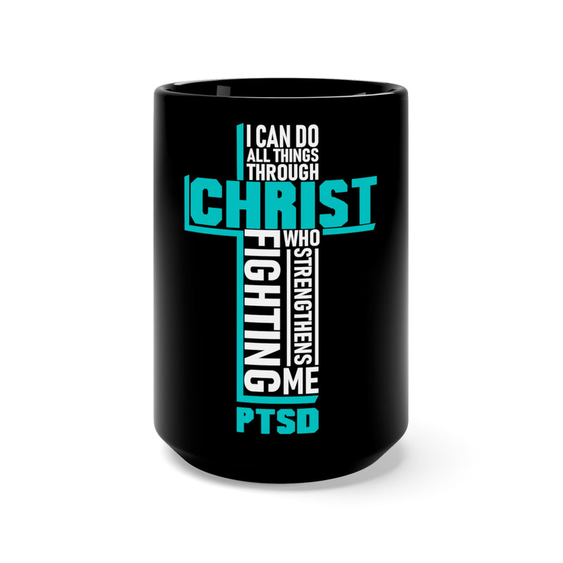 Find Strength with Christ Fighting PTSD Awareness Black Mug - 15oz