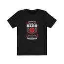 Save one life you're a hero Save a hundred your a Firefighter Short Sleeve Shirt.