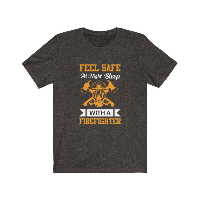 US Feel Safe at Night Sleep with a Firefighter Unisex Short Sleeve Shirt.